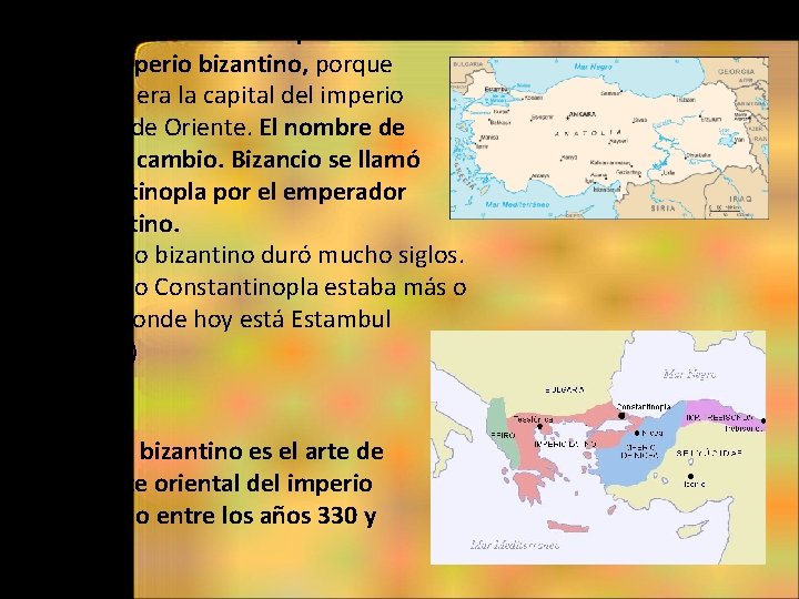 La parte oriental del imperio romano se llama imperio bizantino, porque Bizancio era la