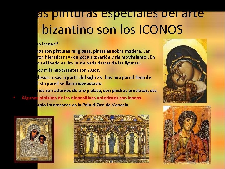 Unas pinturas especiales del arte bizantino son los ICONOS • • ¿Qué son iconos?