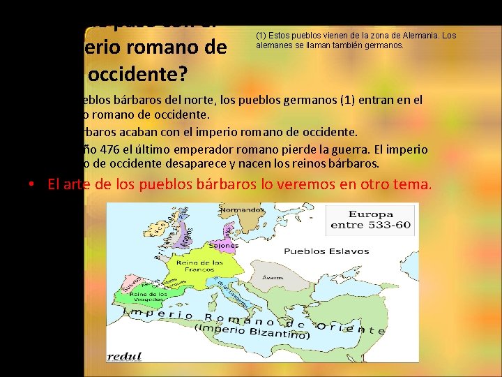 ¿Qué pasó con el imperio romano de occidente? • • • (1) Estos pueblos