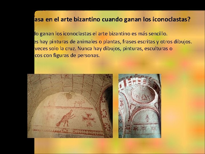 ¿Qué pasa en el arte bizantino cuando ganan los iconoclastas? • Cuando ganan los