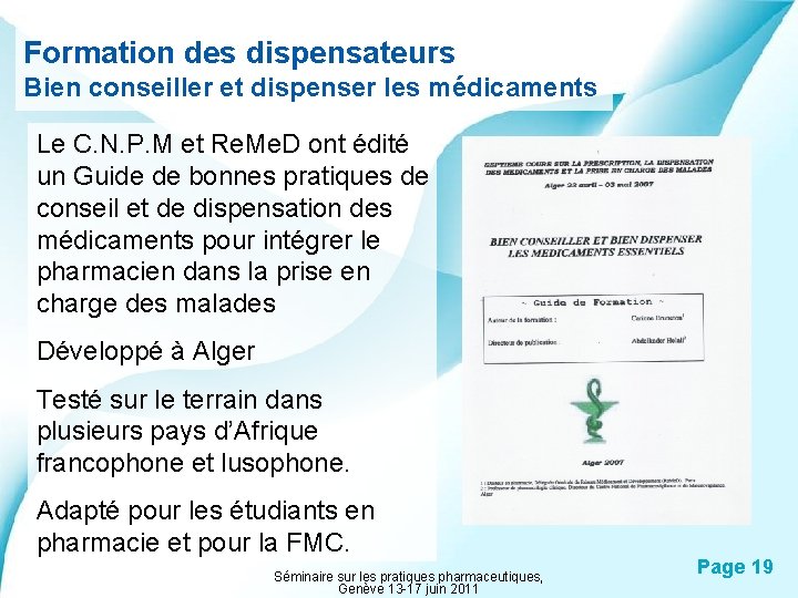 Formation des dispensateurs Bien conseiller et dispenser les médicaments Le C. N. P. M