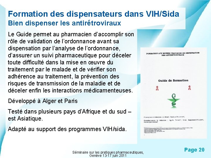 Formation des dispensateurs dans VIH/Sida Bien dispenser les antirétroviraux Le Guide permet au pharmacien