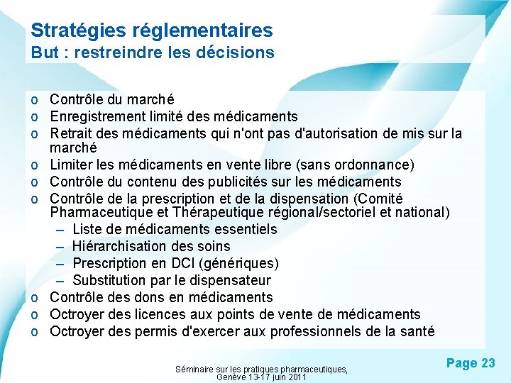 Stratégies réglementaires But : restreindre les décisions o Contrôle du marché o Enregistrement limité