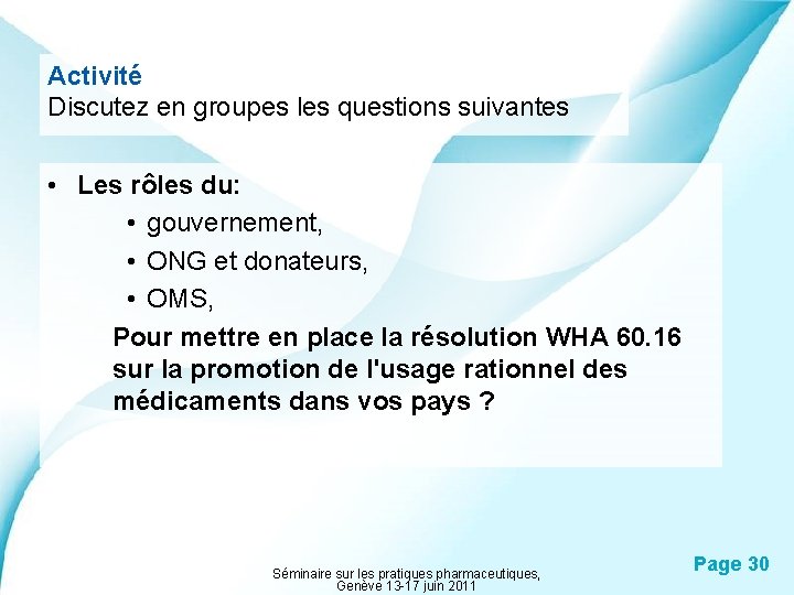 Activité Discutez en groupes les questions suivantes • Les rôles du: • gouvernement, •