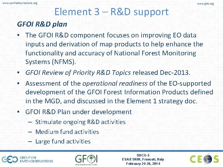 www. earthobservations. org Element 3 – R&D support www. gfoi. org GFOI R&D plan