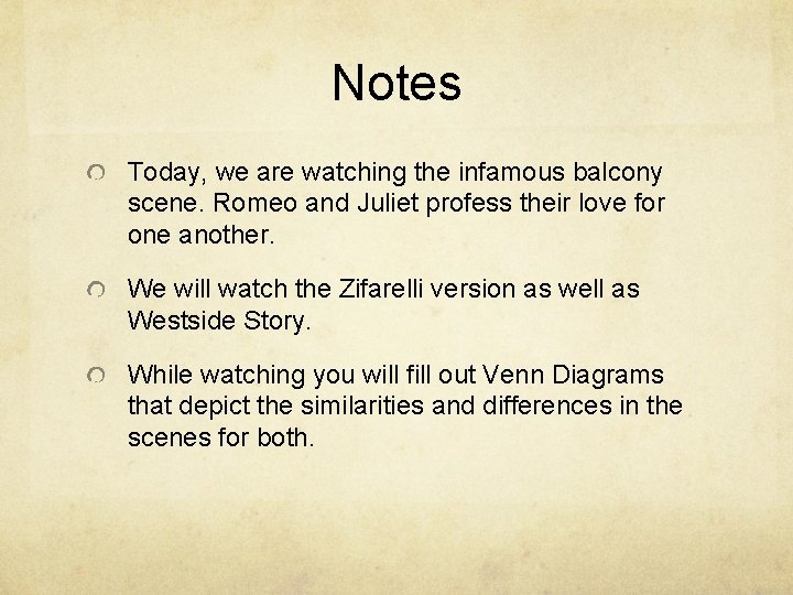 Notes Today, we are watching the infamous balcony scene. Romeo and Juliet profess their
