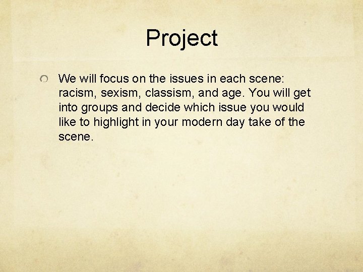 Project We will focus on the issues in each scene: racism, sexism, classism, and