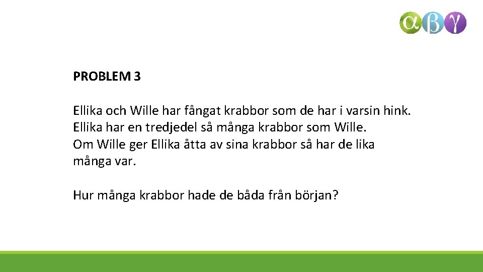 PROBLEM 3 Ellika och Wille har fångat krabbor som de har i varsin hink.