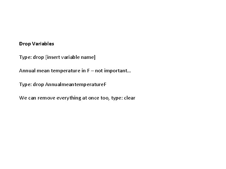 Drop Variables Type: drop [insert variable name] Annual mean temperature in F – not