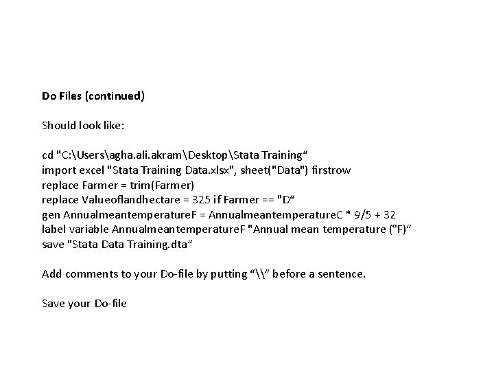 Do Files (continued) Should look like: cd "C: Usersagha. ali. akramDesktopStata Training“ import excel