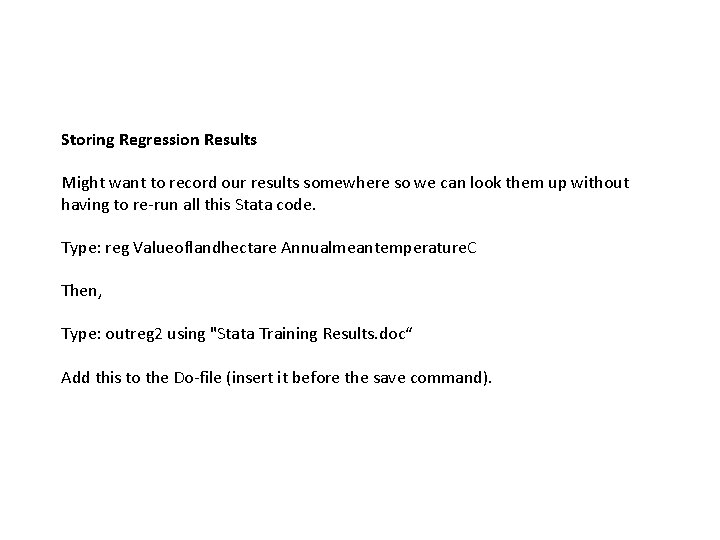 Storing Regression Results Might want to record our results somewhere so we can look