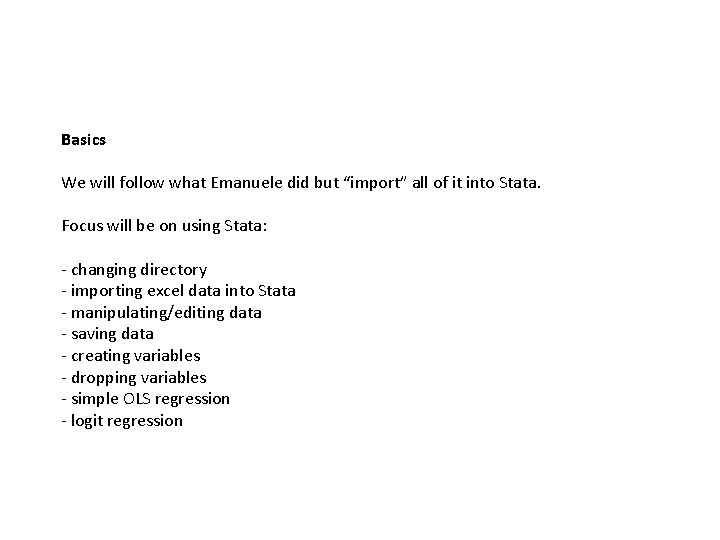 Basics We will follow what Emanuele did but “import” all of it into Stata.