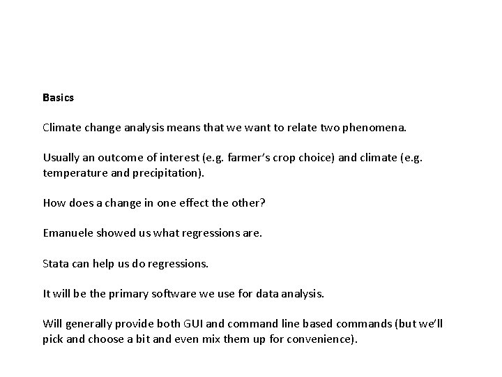 Basics Climate change analysis means that we want to relate two phenomena. Usually an