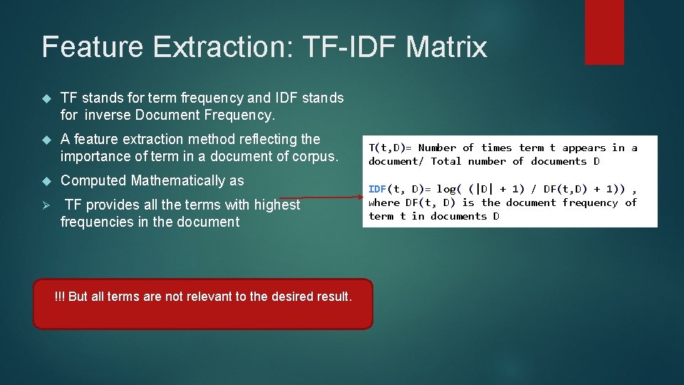 Feature Extraction: TF-IDF Matrix TF stands for term frequency and IDF stands for inverse