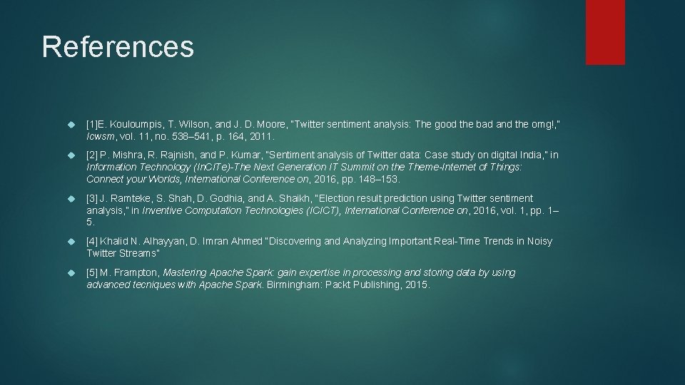 References [1]E. Kouloumpis, T. Wilson, and J. D. Moore, “Twitter sentiment analysis: The good