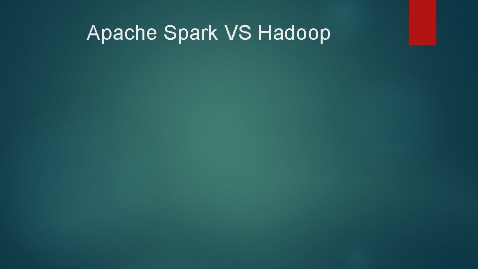  Apache Spark VS Hadoop 