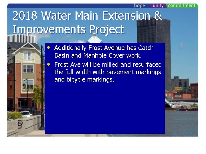 2018 Water Main Extension & Improvements Project • Additionally Frost Avenue has Catch •