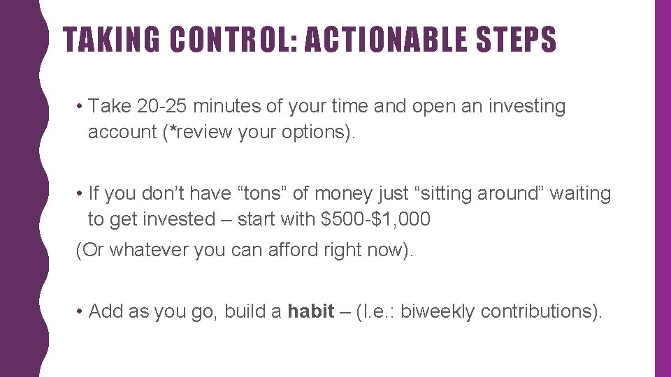 TAKING CONTROL: ACTIONABLE STEPS • Take 20 -25 minutes of your time and open