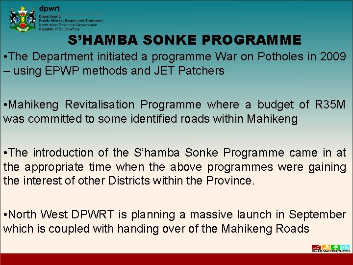 S’HAMBA SONKE PROGRAMME • The Department initiated a programme War on Potholes in 2009