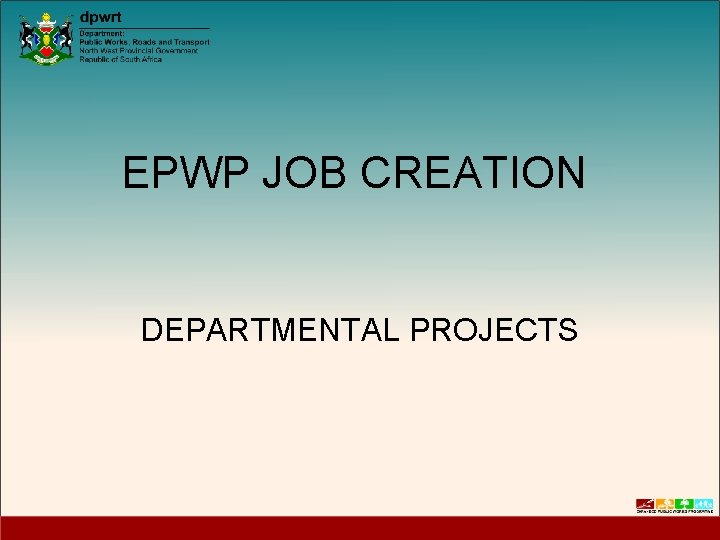 EPWP JOB CREATION DEPARTMENTAL PROJECTS 