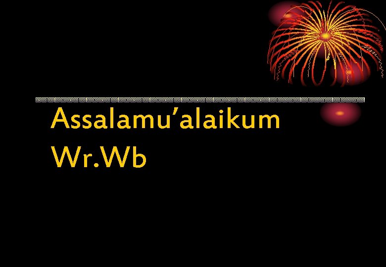 Assalamu’alaikum Wr. Wb 