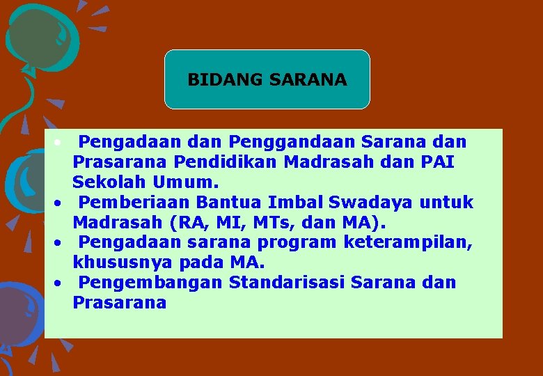 BIDANG SARANA • Pengadaan dan Penggandaan Sarana dan Prasarana Pendidikan Madrasah dan PAI Sekolah