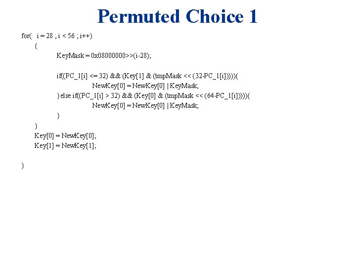 Permuted Choice 1 for( i = 28 ; i < 56 ; i++) {