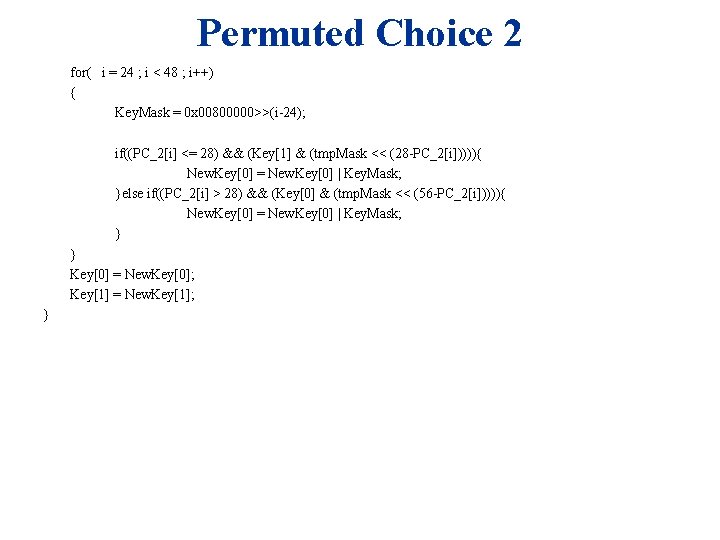 Permuted Choice 2 for( i = 24 ; i < 48 ; i++) {