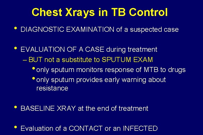 Chest Xrays in TB Control • DIAGNOSTIC EXAMINATION of a suspected case • EVALUATION