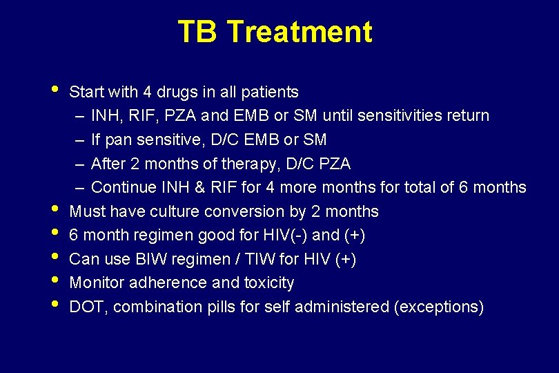 TB Treatment • • • Start with 4 drugs in all patients – INH,