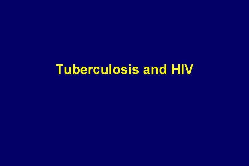 Tuberculosis and HIV 