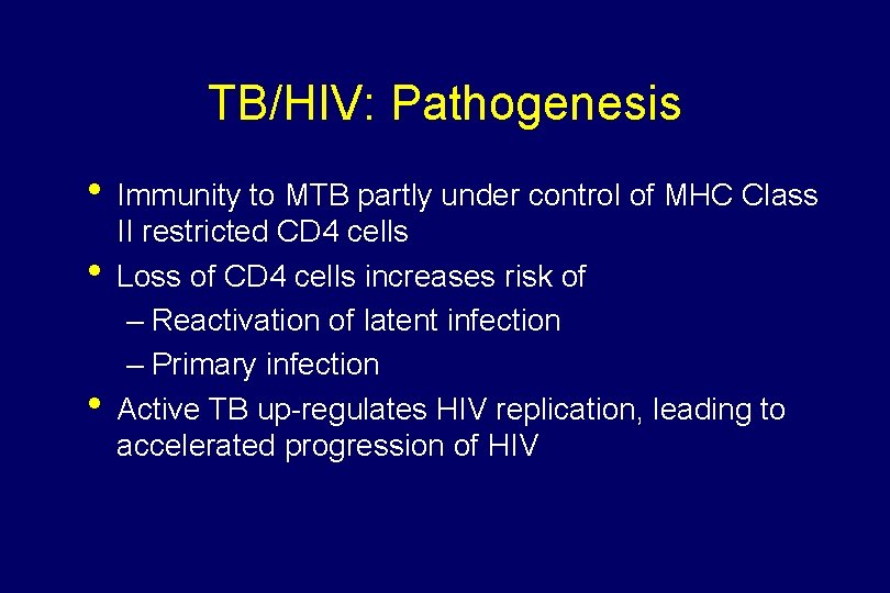 TB/HIV: Pathogenesis • Immunity to MTB partly under control of MHC Class • •