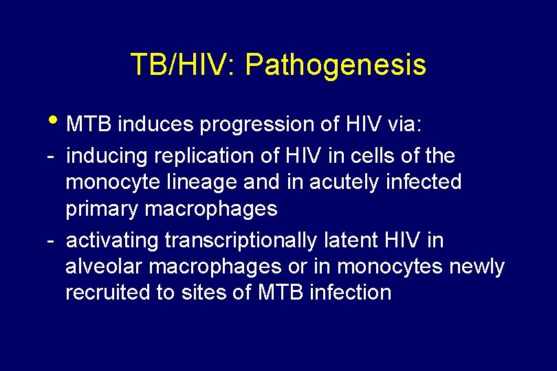 TB/HIV: Pathogenesis • MTB induces progression of HIV via: - inducing replication of HIV