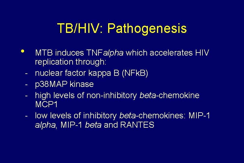 TB/HIV: Pathogenesis • - MTB induces TNFalpha which accelerates HIV replication through: nuclear factor