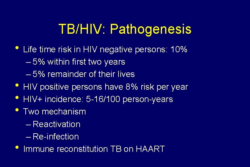 TB/HIV: Pathogenesis • Life time risk in HIV negative persons: 10% • • –