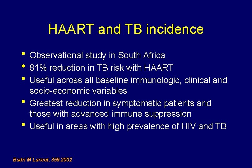HAART and TB incidence • Observational study in South Africa • 81% reduction in