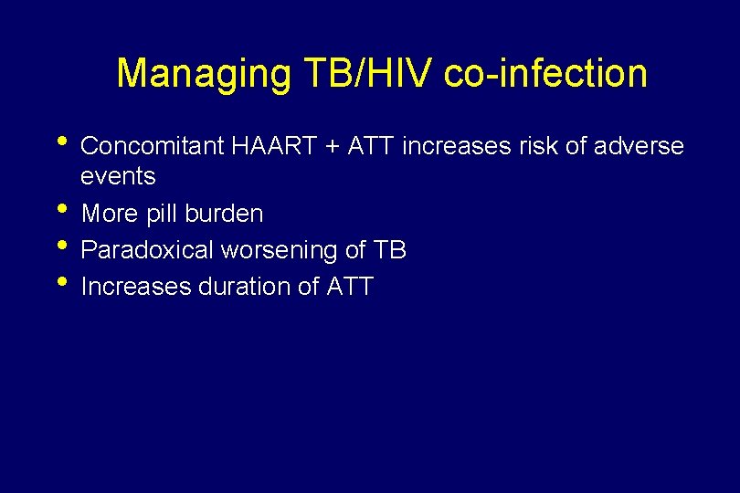 Managing TB/HIV co-infection • Concomitant HAART + ATT increases risk of adverse • •