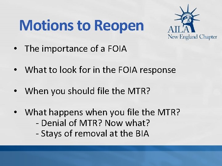 Motions to Reopen • The importance of a FOIA • What to look for