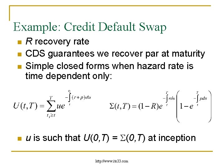 Example: Credit Default Swap n n R recovery rate CDS guarantees we recover par