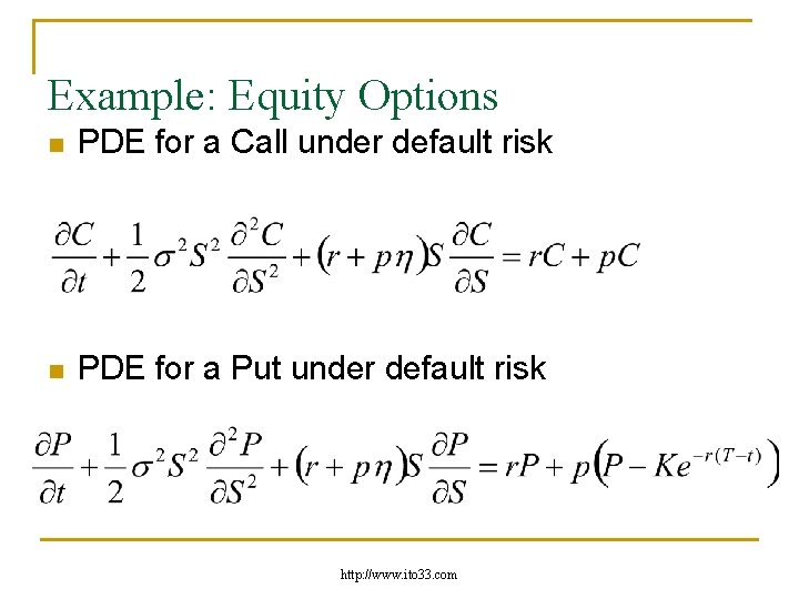 Example: Equity Options n PDE for a Call under default risk n PDE for