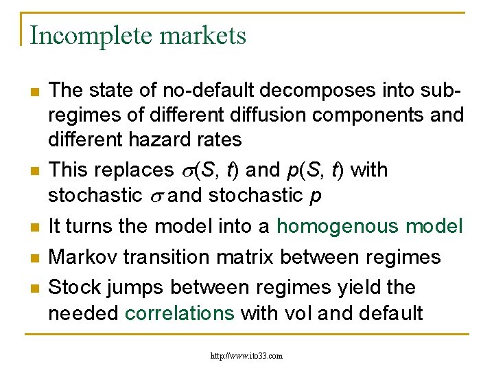 Incomplete markets n n n The state of no-default decomposes into subregimes of different