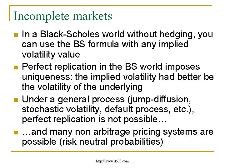 Incomplete markets n n In a Black-Scholes world without hedging, you can use the