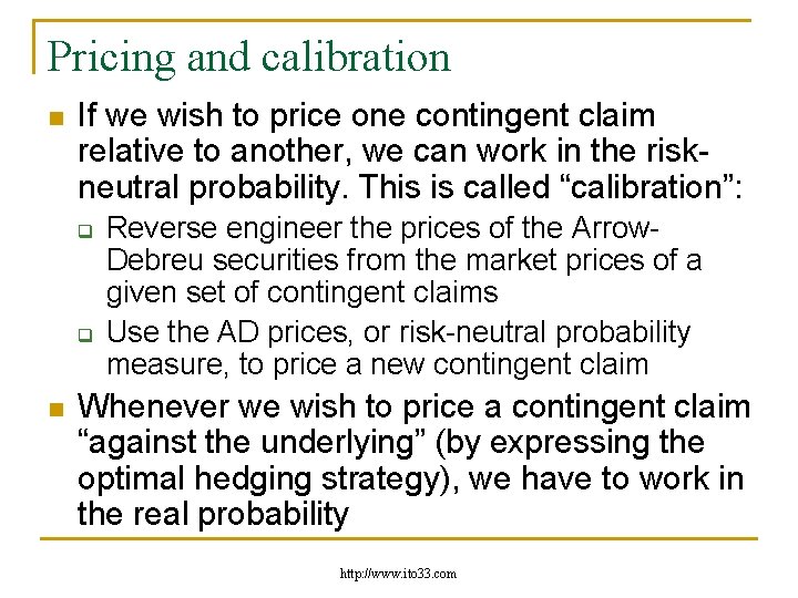 Pricing and calibration n If we wish to price one contingent claim relative to