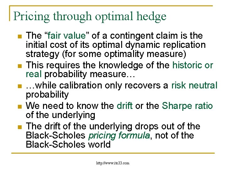 Pricing through optimal hedge n n n The “fair value” of a contingent claim