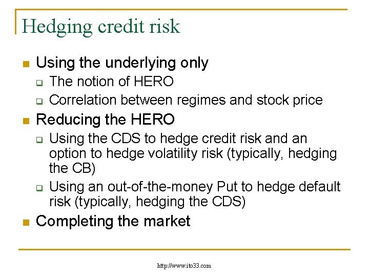 Hedging credit risk n Using the underlying only q q n Reducing the HERO