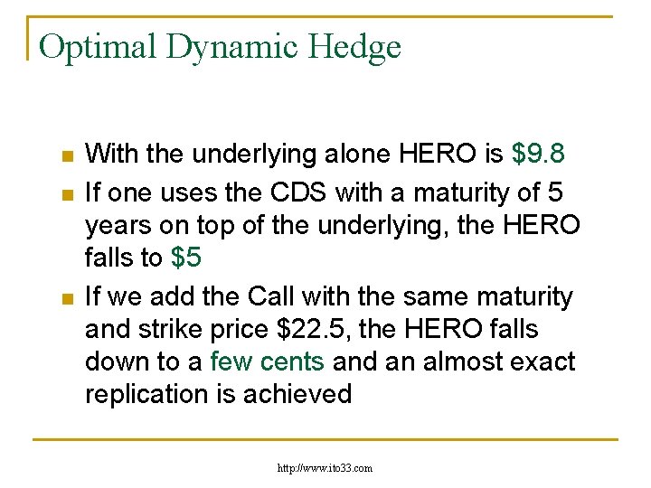 Optimal Dynamic Hedge n n n With the underlying alone HERO is $9. 8