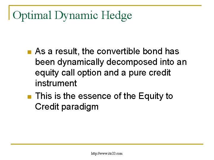 Optimal Dynamic Hedge n n As a result, the convertible bond has been dynamically