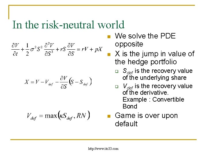 In the risk-neutral world n n We solve the PDE opposite X is the
