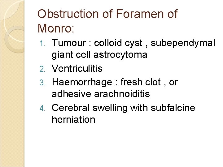 Obstruction of Foramen of Monro: Tumour : colloid cyst , subependymal giant cell astrocytoma