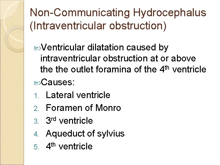 Non-Communicating Hydrocephalus (Intraventricular obstruction) Ventricular dilatation caused by intraventricular obstruction at or above the